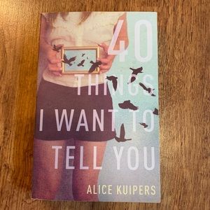 40 Things I Want To Tell You